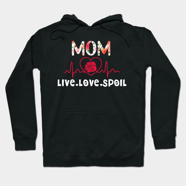 Mom Live Love Spoil Ladies Hoodie by TeeAnimals